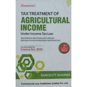 Commercial's Tax Treatment Of Agricultural Income Under Income Tax Law 2022 by Ram Dutt Sharma